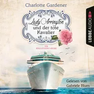Lady Arrington und der tote Kavalier - Ein Kreuzfahrt-Krimi - Ein Fall für Mary Arrington, Band 1