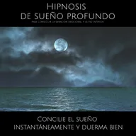 Hipnosis de sueño profundo para conseguir la sanación emocional y la paz interior