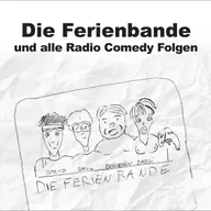 Die Ferienbande und alle Radio Comedy Folgen