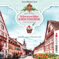 Isabella und die Tote im Café - Schwarzwälder Kirschmorde - Schwarzwaldkrimi, Teil 1