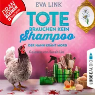 Tote brauchen kein Shampoo - Der Hahn kräht Mord - Allgäu-Krimi, Teil 3