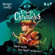 Creepy Chronicles – Teil 1: Bloß nicht den Kopf verlieren!