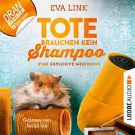 Eine explosive Mischung - Tote brauchen kein Shampoo - Allgäu-Krimi, Folge 5