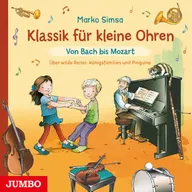 Klassik für kleine Ohren. Von Bach bis Mozart