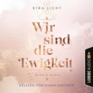 Wir sind die Ewigkeit - Dusk & Dawn, Teil 2