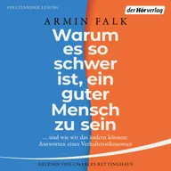 Warum es so schwer ist, ein guter Mensch zu sein