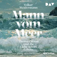 Mann vom Meer. Thomas Mann und die Liebe seines Lebens