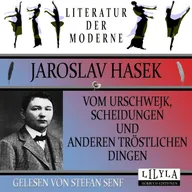 Vom Urschwejk, Scheidungen und anderen tröstlichen Dingen