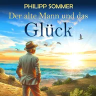 Der alte Mann und das Glück