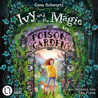 Ivy und die Magie des Poison Garden - Ein fantastisches Abenteuer in einem geheimen Garten voller Wunder und magischer Pflanzen