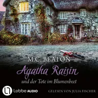 Agatha Raisin und der Tote im Blumenbeet - Agatha Raisin, Teil 21
