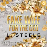 A Fake Wife for the CEO: Ein Enemies-to-Lovers-Liebesroman