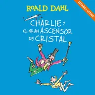 Charlie y el gran ascensor de cristal (Colección Alfaguara Clásicos)