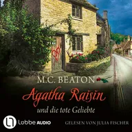 Agatha Raisin und die tote Geliebte - Agatha Raisin, Teil 11