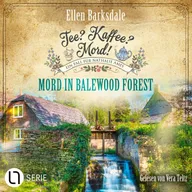Mord in Balewood Forest - Nathalie Ames ermittelt - Tee? Kaffee? Mord!, Folge 29