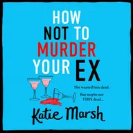 How Not To Murder Your Ex
