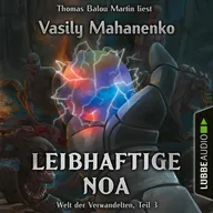 Leibhaftige Noa - Welt der Verwandelten, Teil 3