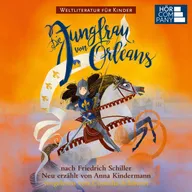 Die Jungfrau von Orleans - nach Friedrich Schiller. Weltliteratur für Kinder