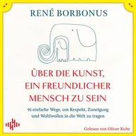 Über die Kunst, ein freundlicher Mensch zu sein
