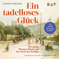 Ein tadelloses Glück. Der junge Thomas Mann und der Preis des Erfolgs – 150 Jahre Thomas Mann