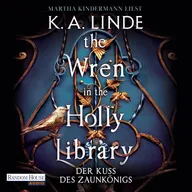 The Wren in the Holly Library  – Der Kuss des Zaunkönigs