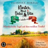 Mörderische Jagd auf den weißen Trüffel - Kloster, Mord und Dolce Vita - Schwester Isabella ermittelt, Folge 27