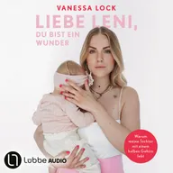 Liebe Leni, du bist ein Wunder - Warum meine Tochter mit einem halben Gehirn lebt von Vanezia Blum