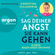 Sag deiner Angst, sie kann gehen!