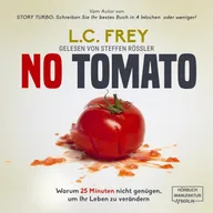 NO TOMATO: Warum 25 Minuten nicht genügen, um Ihr Leben zu verändern