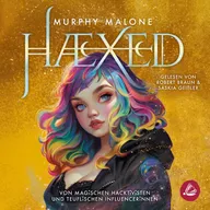 HAEXED - Von magischen Hacktivisten und teuflischen Influencerinnen