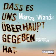 Dass es uns überhaupt gegeben hat