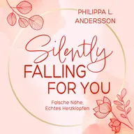 Silently Falling For You - Falsche Nähe, Echtes Herzklopfen