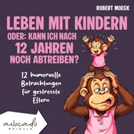 Leben mit Kindern - oder: Kann ich nach 12 Jahren noch abtreiben?