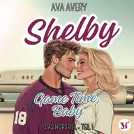 Shelby. Game Time, Baby – Das Hörspiel Teil 1