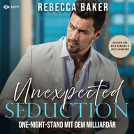 Unexpected Seduction: One-Night-Stand mit dem Milliardär