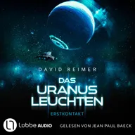 Das Uranus Leuchten - Erstkontakt - Das Uranus Leuchten, Teil 1