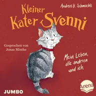 Kleiner Kater Svenni. Mein Leben, alle anderen und ich (Band 1, ungekürzt)