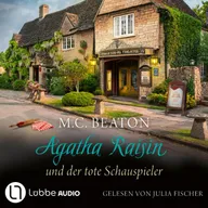 Agatha Raisin und der tote Schauspieler - Agatha Raisin, Teil 25
