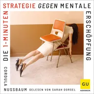 Die 1-Minuten-Strategie gegen mentale Erschöpfung