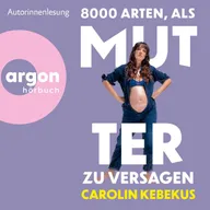 8000 Arten, als Mutter zu versagen