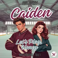 Caiden. Let's Play, Honey – Das Hörspiel Teil 1