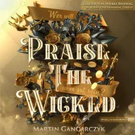 Praise The Wicked - Wer will schon gut sein?