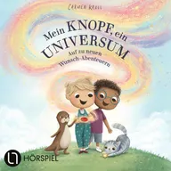 Teil 2: Mein Knopf, ein Universum: Auf zu neuen Wunsch-Abenteuern