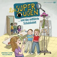 Die Superaugen und das entführte Schulskelett