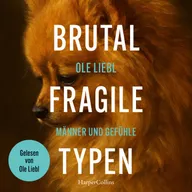 Brutal fragile Typen. Männer und Gefühle