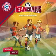 FC Bayern Team Campus - Talente im Fußballfieber (Band 3)