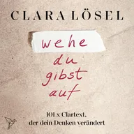 wehe du gibst auf