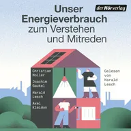 Unser Energieverbrauch zum Verstehen und Mitreden