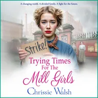 Trying Times for the Mill Girls