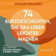 74 Kurzgeschichten, die das Leben leichter machen